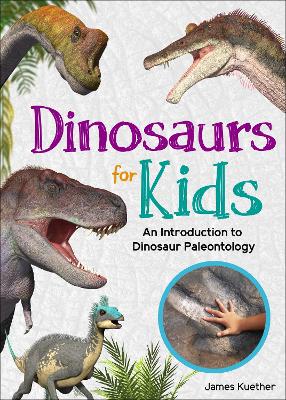 Dinosaurs for Kids: An Introduction to Dinosaur Paleontology book