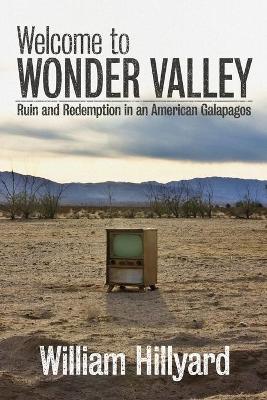 Welcome to Wonder Valley: Ruin and Redemption in an American Galapagos book