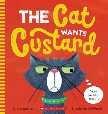 Cat Wants Custard by P. Crumble