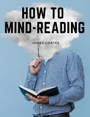 How to Mind-Reading: A Manual of Instruction in The Mind and Muscle Reading, Thought Transference, and Mistic book