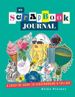 My Scrapbook Journal: A creative guide to scrapbooking and collage book