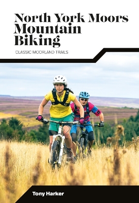 North York Moors Mountain Biking: Classic Moorland Trails book
