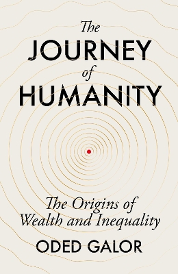 The Journey of Humanity: The Origins of Wealth and Inequality book