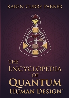 The Encyclopedia of Quantum Human Design(tm) book