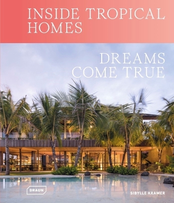 Inside Tropical Homes: Dreams Come True book