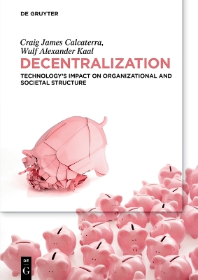 Decentralization: Technology’s Impact on Organizational and Societal Structure book