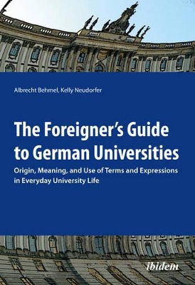 The Foreigner`s Guide to German Universities – Origin, Meaning, and Use of Terms and Expressions in Everyday University Life book