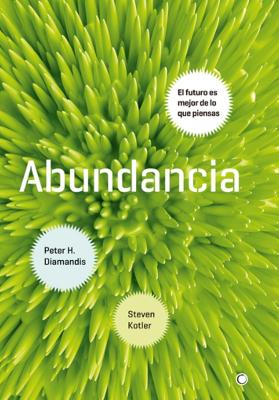 Abundancia: El futuro es mejor de lo que piensas book