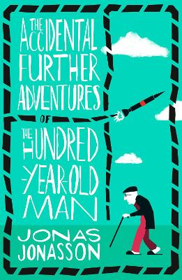 The Accidental Further Adventures of the Hundred-Year-Old Man by Jonas Jonasson