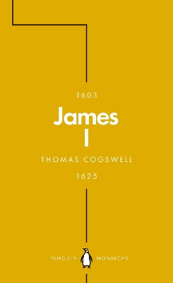 James I (Penguin Monarchs): The Phoenix King by Thomas Cogswell