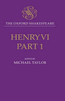 The Oxford Shakespeare: Henry VI, Part One by William Shakespeare