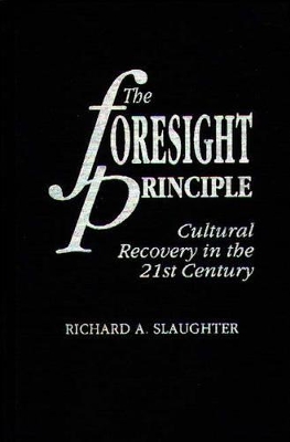 The Foresight Principle by Richard A. Slaughter