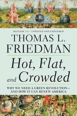 Hot, Flat, and Crowded, Release 2.0 by Thomas L. Friedman