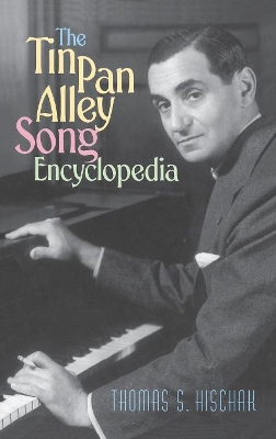 The Tin Pan Alley Song Encyclopedia by Thomas S. Hischak