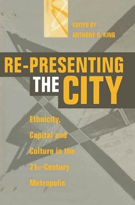 Re-presenting the City by Anthony D. King