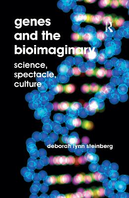 Genes and the Bioimaginary: Science, Spectacle, Culture book