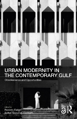 Urban Modernity in the Contemporary Gulf: Obsolescence and Opportunities book