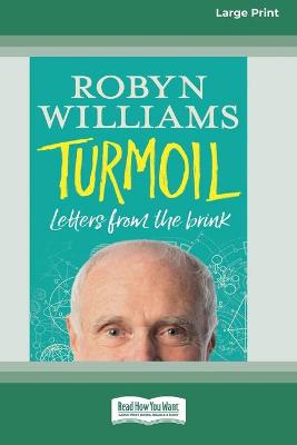 Turmoil: Letters from the Brink (16pt Large Print Edition) by Robyn Williams