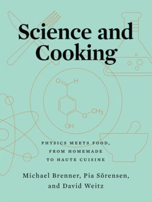 Science and Cooking: Physics Meets Food, From Homemade to Haute Cuisine book