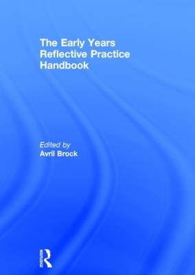 Early Years Reflective Practice Handbook by Avril Brock