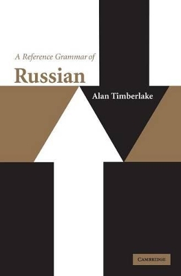 A Reference Grammar of Russian by Alan Timberlake