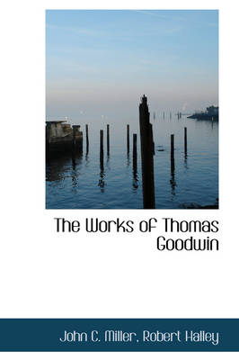 The Works of Thomas Goodwin book