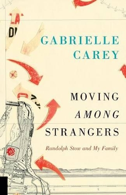 Moving Among Strangers: Randolph Stow and My Family book