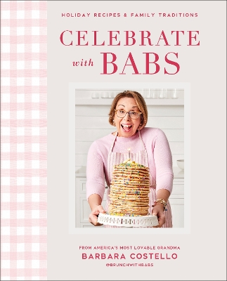 Celebrate with Babs: Holiday Recipes & Family Traditions book