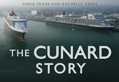 The The Cunard Story by Chris Frame