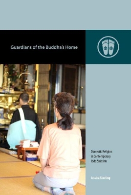 Guardians of the Buddha's Home: Domestic Religion in Contemporary Jōdo Shinshū book