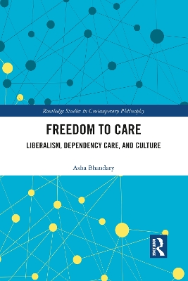 Freedom to Care: Liberalism, Dependency Care, and Culture book