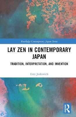 Lay Zen in Contemporary Japan: Tradition, Interpretation, and Invention book