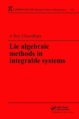 Lie Algebraic Methods in Integrable Systems by Amit K. Roy-Chowdhury