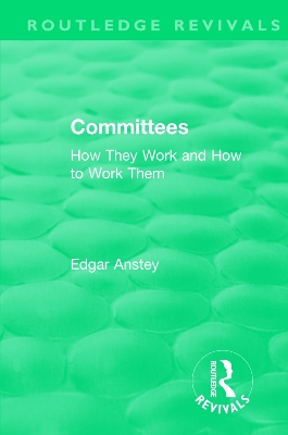 Routledge Revivals: Committees (1963): How They Work and How to Work Them book