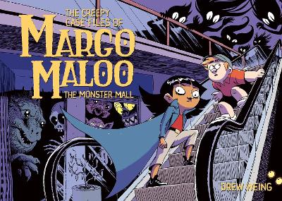 The The Creepy Case Files of Margo Maloo: The Monster Mall by Drew Weing