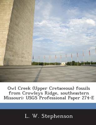 Owl Creek (Upper Cretaceous) Fossils from Crowleys Ridge, Southeastern Missouri: Usgs Professional Paper 274-E book