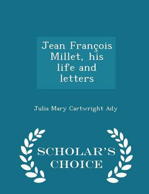 Jean Francois Millet, His Life and Letters - Scholar's Choice Edition book