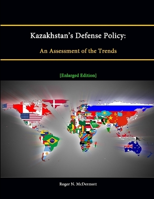 Kazakhstan's Defense Policy:An Assessment of the Trends [Enlarged Edition] book