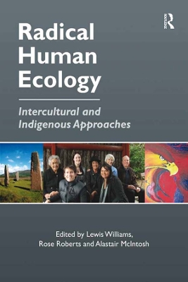 Radical Human Ecology: Intercultural and Indigenous Approaches by Rose Roberts