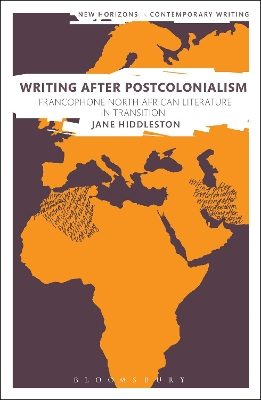 Writing After Postcolonialism: Francophone North African Literature in Transition by Dr Jane Hiddleston