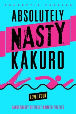 Absolutely Nasty (R) Kakuro Level Four book