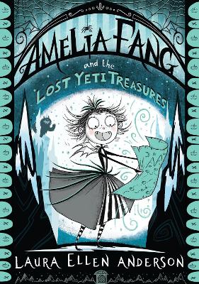 Amelia Fang and the Lost Yeti Treasures (The Amelia Fang Series) book