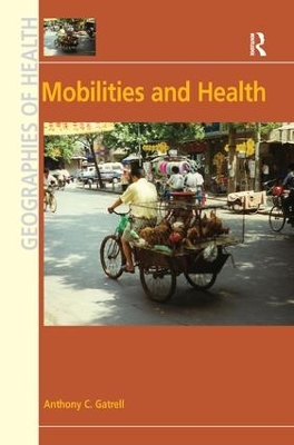 Mobilities and Health by Anthony C. Gatrell