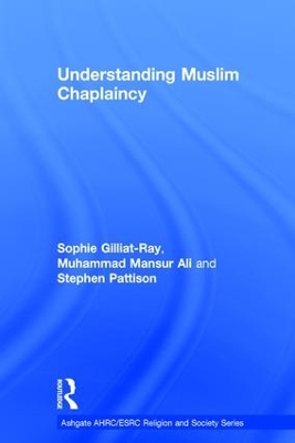 Understanding Muslim Chaplaincy by Sophie Gilliat-Ray