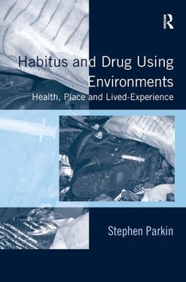 Habitus and Drug Using Environments book