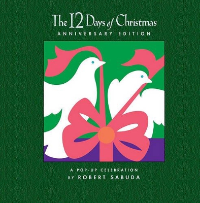 The 12 Days of Christmas Tenth Anniversary Edition: A Pop Up Celebration by Robert Sabuda
