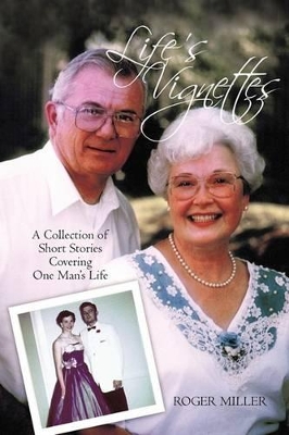 Life's Vignettes: A Collection of Short Stories Covering One Man's Life book