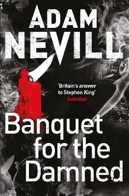 The Banquet for the Damned by Adam Nevill