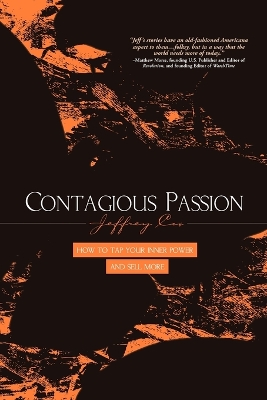 Contagious Passion: How to Tap Your Inner Power and Sell More by Jeffrey R Cox