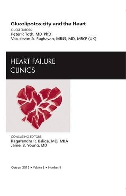 Glucolipotoxicity and the Heart, An Issue of Heart Failure Clinics book